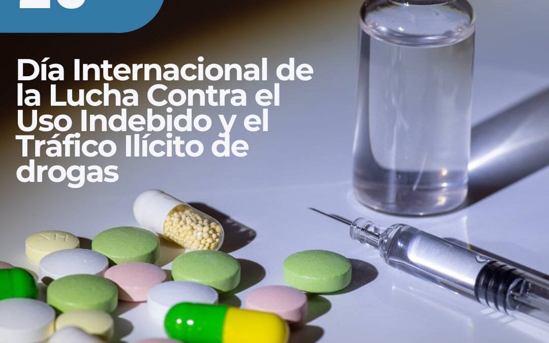 Día Internacional de la Lucha Contra el Uso Indebido y el Tráfico Ilícito de Drogas